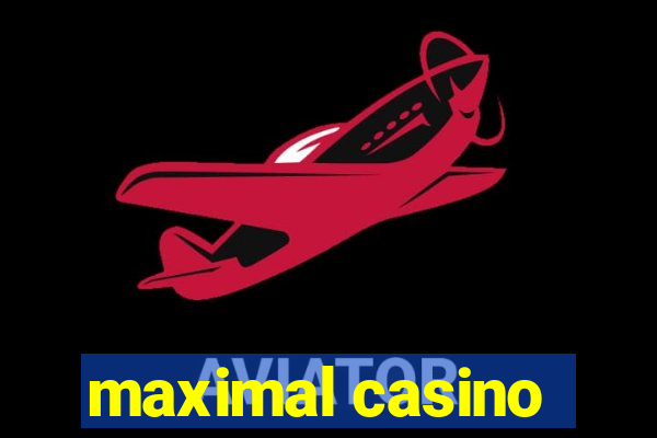 maximal casino