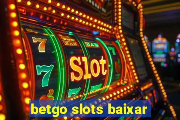 betgo slots baixar