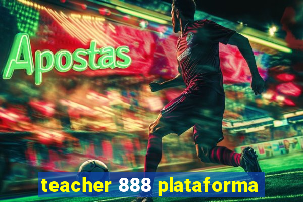 teacher 888 plataforma