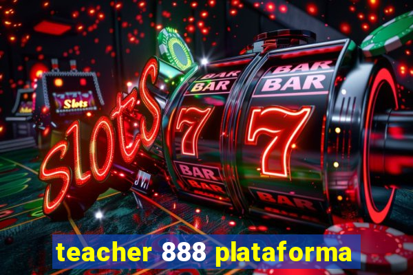 teacher 888 plataforma