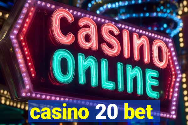 casino 20 bet