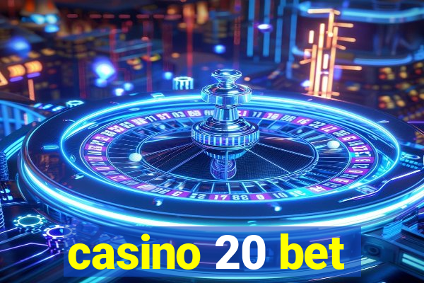 casino 20 bet