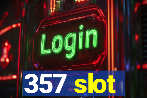 357 slot