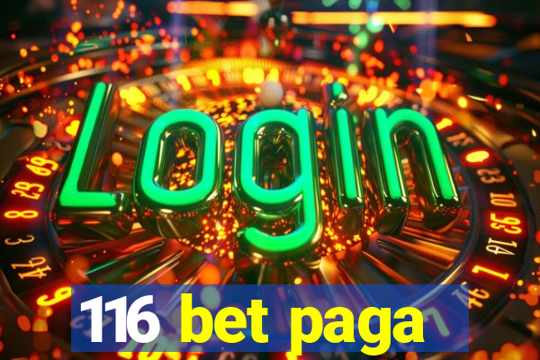 116 bet paga