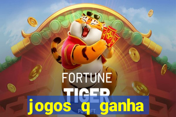 jogos q ganha dinheiro de verdade