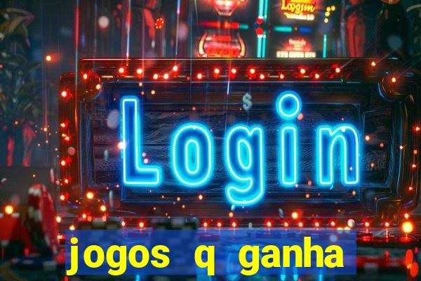 jogos q ganha dinheiro de verdade