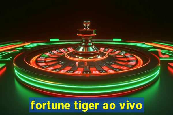 fortune tiger ao vivo