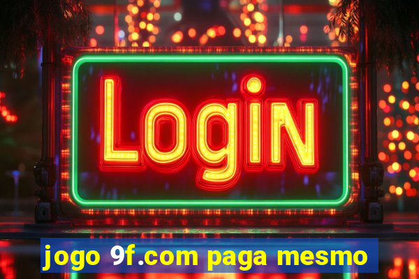 jogo 9f.com paga mesmo