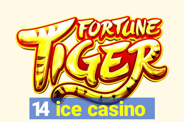 14 ice casino