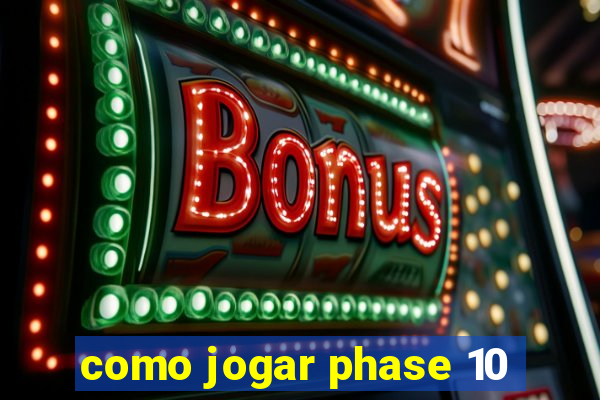 como jogar phase 10