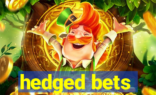 hedged bets