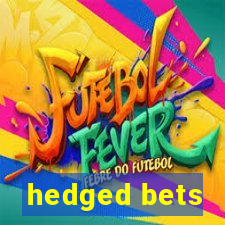 hedged bets