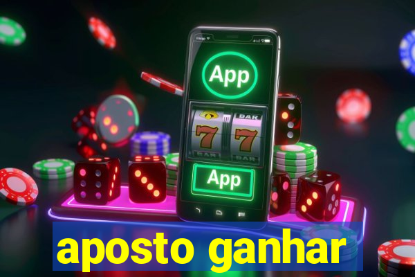 aposto ganhar