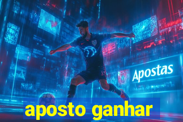 aposto ganhar