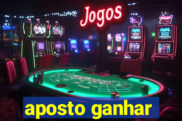 aposto ganhar