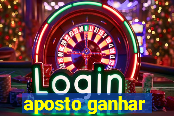 aposto ganhar