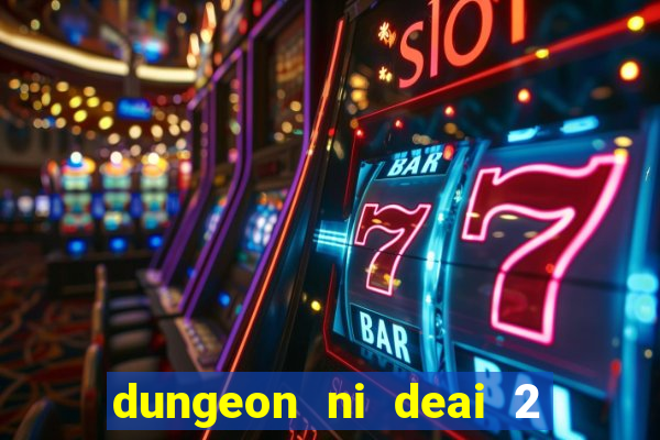 dungeon ni deai 2 temporada dublado data de lan amento