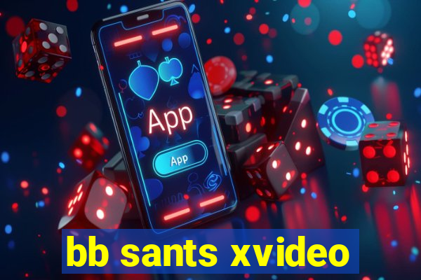 bb sants xvideo