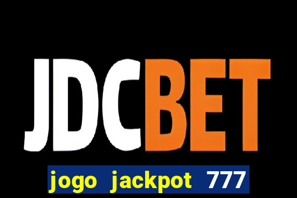 jogo jackpot 777 paga mesmo