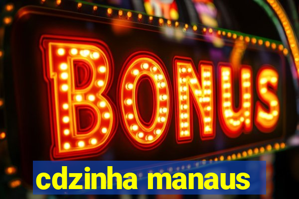 cdzinha manaus