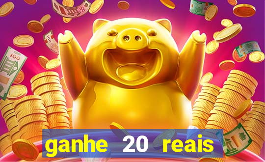 ganhe 20 reais para apostar cassino