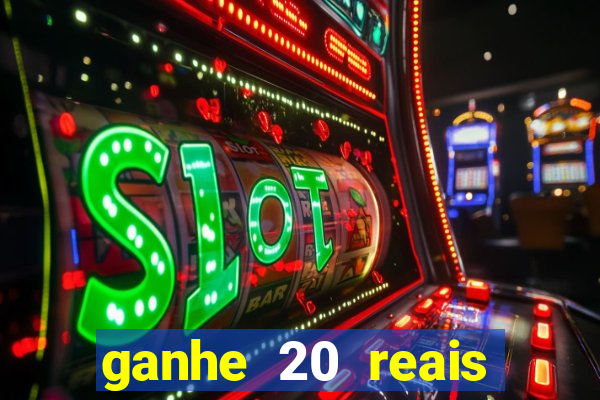 ganhe 20 reais para apostar cassino