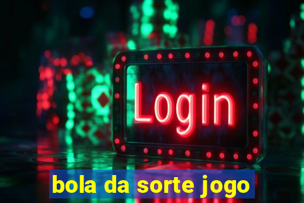 bola da sorte jogo