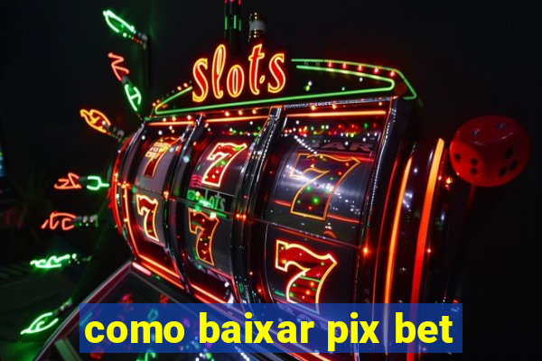 como baixar pix bet