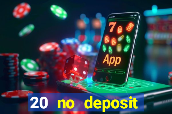 20 no deposit casino bonus