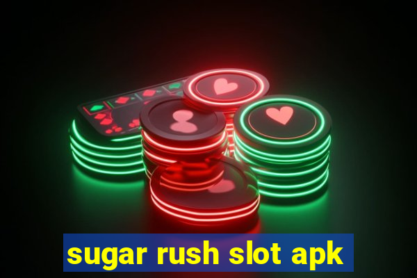 sugar rush slot apk