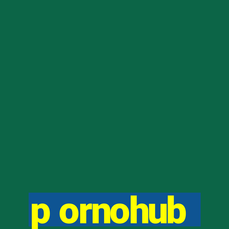 p ornohub