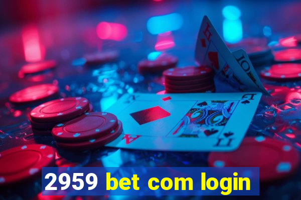 2959 bet com login