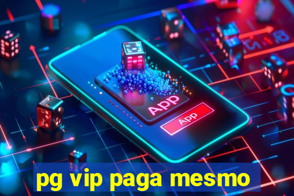 pg vip paga mesmo