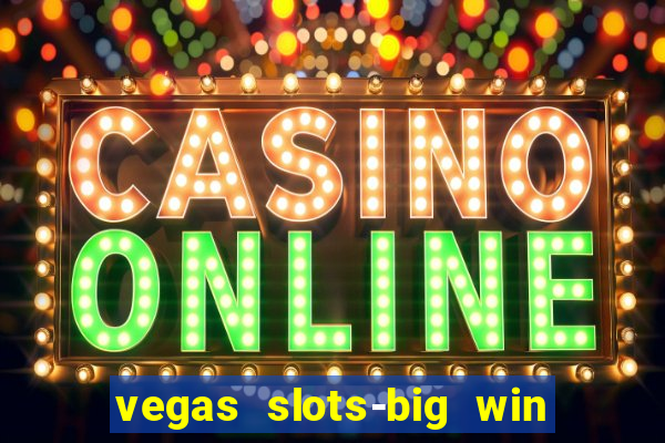 vegas slots-big win casino game