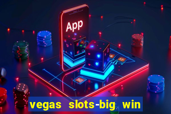 vegas slots-big win casino game