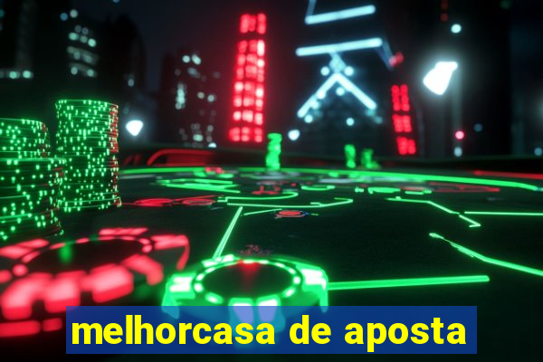 melhorcasa de aposta