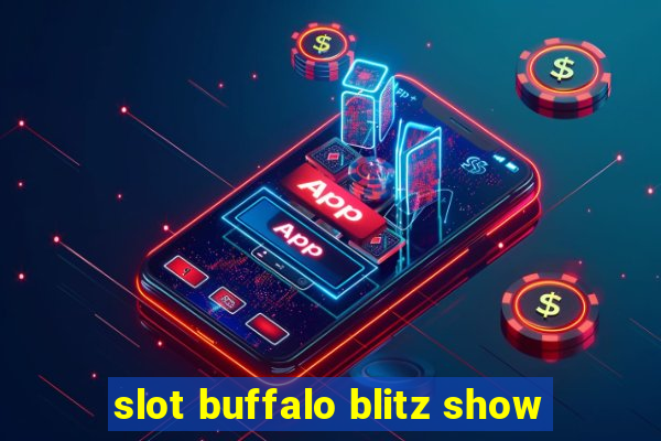 slot buffalo blitz show