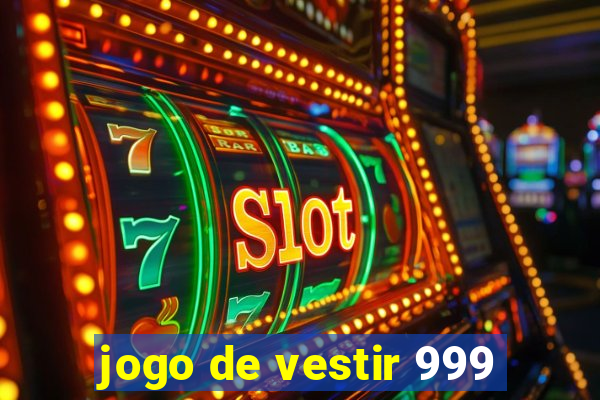 jogo de vestir 999