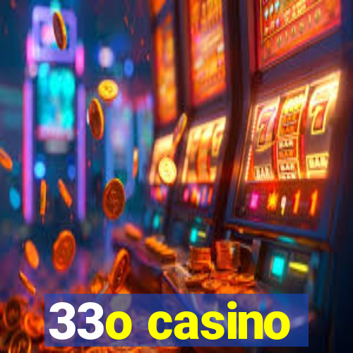 33o casino