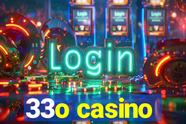 33o casino