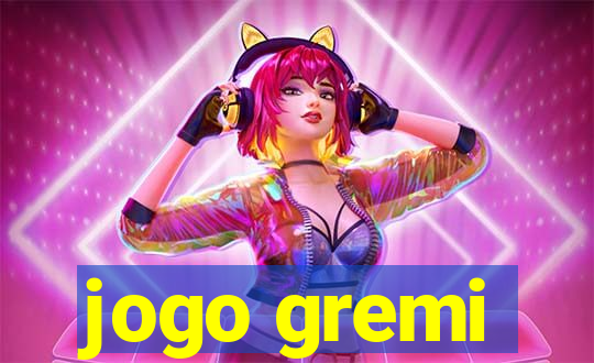 jogo gremi