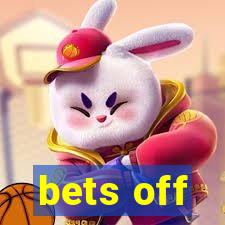 bets off