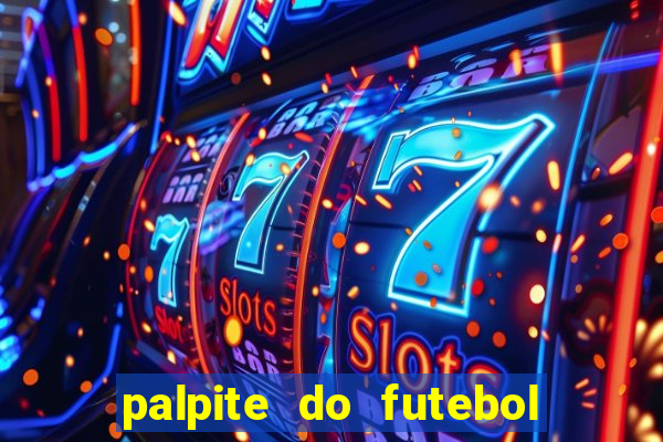 palpite do futebol de hoje