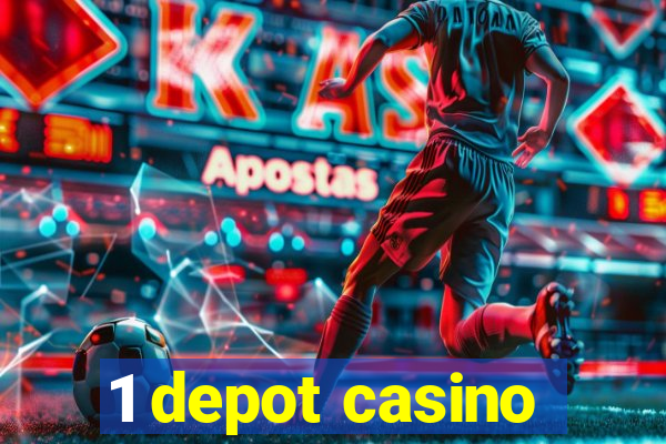 1 depot casino