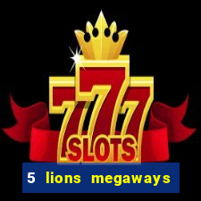 5 lions megaways slot online