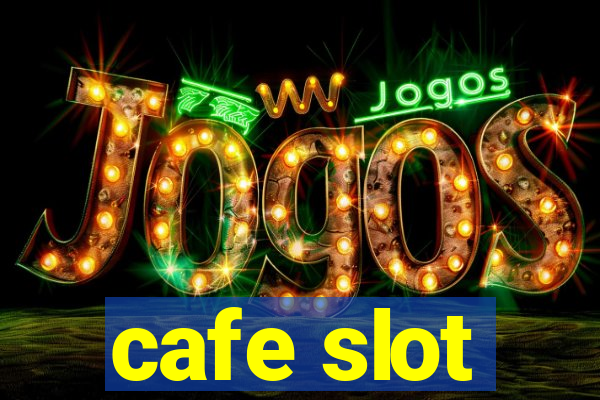 cafe slot