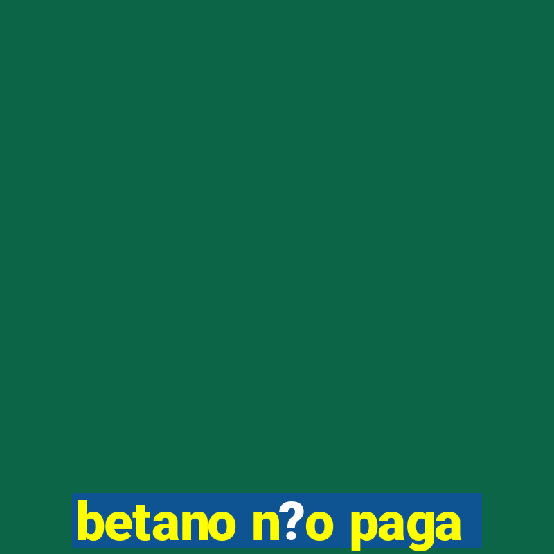 betano n?o paga