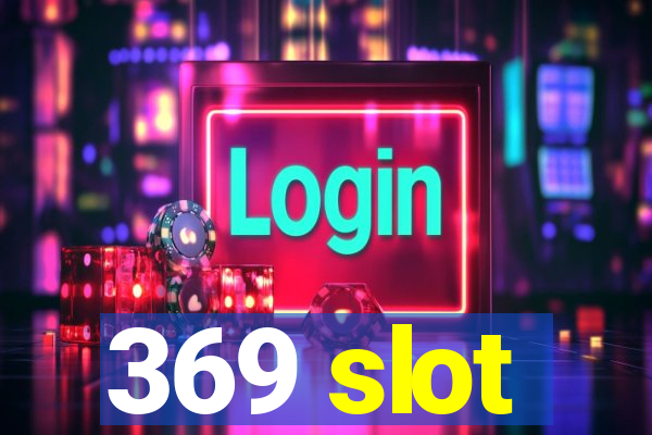 369 slot