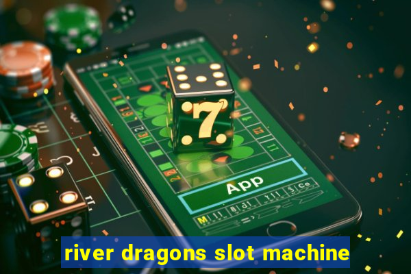 river dragons slot machine