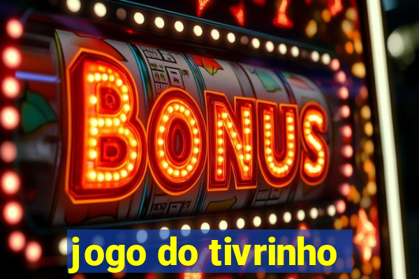 jogo do tivrinho